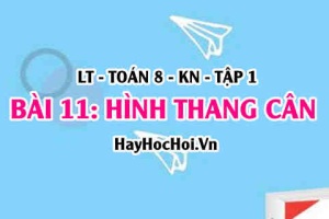 Hình thang cân là hình như thế nào? Tính chất của hình thang cân? Toán 8 bài 11 [b11c3kn1]